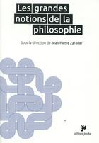 Couverture du livre « Les grandes notions de la philosophie ; poche » de Jean-Pierre Zarader aux éditions Ellipses