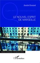 Couverture du livre « Le nouvel esprit de marseille » de Andre Donzel aux éditions L'harmattan