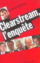 Couverture du livre « Clearstream, l'enquete » de Denis Robert aux éditions Les Arenes