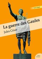Couverture du livre « La guerre des Gaules » de Jules Cesar aux éditions Culture Commune