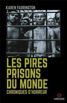 Couverture du livre « Les pires prisons du monde : chroniques d'horreur » de Karen Farrington aux éditions Gremese