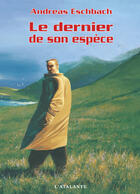 Couverture du livre « Le dernier de son espece » de Andreas Eschbach aux éditions L'atalante