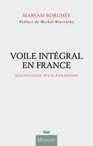 Couverture du livre « Voile intégral et ses paradoxes ; sociologie d'une figure trouble » de Maryam Borghee aux éditions Michalon