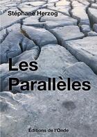 Couverture du livre « Les parallèles » de Herzog Stephane aux éditions De L'onde