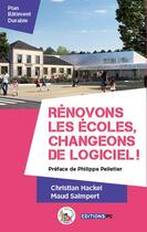 Couverture du livre « Rénovons les écoles, changeons de logiciel ! » de Christian Hackel et Maud Saimpert aux éditions Pc