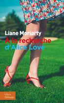 Couverture du livre « À la recherche d'Alice Love » de Liane Moriarty aux éditions Libra Diffusio