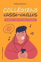 Couverture du livre « Collégiens casse-couilles » de Patrice Romain aux éditions L'opportun