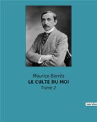 Couverture du livre « Le culte du moi - tome 2 » de Maurice Barrès aux éditions Culturea