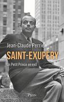 Couverture du livre « Saint-Exupéry : Un Petit Prince en exil » de Jean-Claude Perrier aux éditions Bouquins