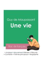 Couverture du livre « Réussir son Bac de français 2023 : Analyse du roman Une vie de Guy de Maupassant » de Guy de Maupassant aux éditions Bac De Francais