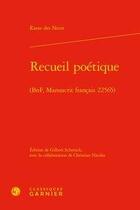 Couverture du livre « Recueil poétique ; (BnF, manuscrit français 22565) » de Francois Rasse Des Neux aux éditions Classiques Garnier