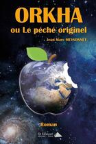 Couverture du livre « Orkha ou le peche originel » de Jean Marc Meysonnet aux éditions Saint Honore Editions