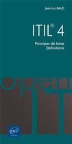 Couverture du livre « ITIL® 4 ; principes de base, définitions » de Jean-Luc Baud aux éditions Eni