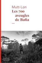 Couverture du livre « Les 700 aveugles de Bafia » de Mutt-Lon aux éditions Emmanuelle Collas