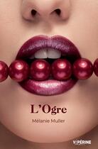 Couverture du livre « L'Ogre » de Mélanie Muller aux éditions Viperine Editions