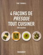 Couverture du livre « 4 facons de (presque) tout cuisiner » de Tony Turnbull aux éditions Marabout