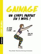 Couverture du livre « Gainage ; un corps parfait en un mois ! » de Thierry Bredel et Dominique Archambault aux éditions Marabout