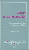 Couverture du livre « Culture et communication » de Caune J aux éditions Pu De Grenoble