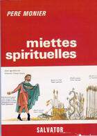 Couverture du livre « Miettes spirituelles » de Pere Monier . aux éditions Salvator