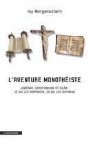 Couverture du livre « L'aventure monotheiste » de Isy Morgensztern aux éditions La Decouverte