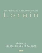 Couverture du livre « Coffret les collections de Jean-Michel Lorain : les légumes ; herbes, fleurs et salades » de Jean-Michel Lorain aux éditions Glenat