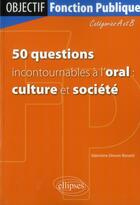 Couverture du livre « 50 questions incontournables a l oral culture et societe) - categorie a/b » de Drevet-Benatti V. aux éditions Ellipses