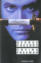 Couverture du livre « Crying freeman » de George Chesbro aux éditions Rivages