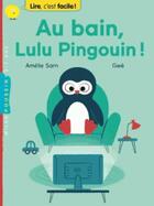 Couverture du livre « Au bain, Lulu Pingouin ! » de Amelie Sarn aux éditions Milan