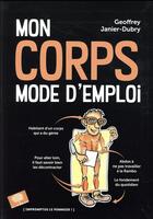 Couverture du livre « Mon corps ; mode d'emploi » de Geoffrey Janier-Dubry et Maxence Tripodi aux éditions Le Pommier