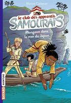 Couverture du livre « Le club des apprentis samouraïs t.3 : plongeon dans la mer du Japon » de Philippe Masson et Marine Carteron aux éditions Bayard Jeunesse