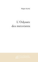 Couverture du livre « L'Odyssee Des Mecreants » de Kuntz Regis aux éditions Le Manuscrit