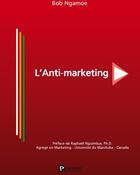 Couverture du livre « L'anti-marketing » de Bob Ngamoe aux éditions Publibook