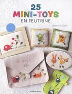 Couverture du livre « 25 mini-toys en feutrine » de Sandrine Guedon aux éditions De Saxe