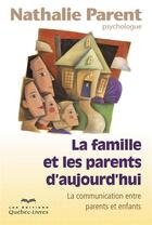 Couverture du livre « La famille et les parents d'aujourd'hui 2e ed. » de Nathalie Parent aux éditions Quebecor