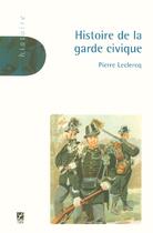 Couverture du livre « Histoire de la garde civique » de Pierre Leclercq aux éditions Labor Sciences Humaines