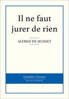 Couverture du livre « Il ne faut jurer de rien » de Alfred De Musset aux éditions Candide & Cyrano