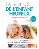 Couverture du livre « Science de l'enfant heureux ; épanouir son enfant grâce aux découvertes sur le cerveau » de Margot Sunderland aux éditions De Boeck Superieur