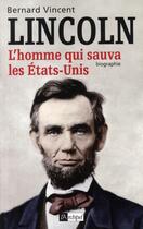 Couverture du livre « Lincoln ; l'homme qui sauva les Etats-Unis » de Bernard Vincent aux éditions Archipel