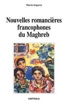 Couverture du livre « Nouvelles romancières francophones du Maghreb » de Marta Segarra aux éditions Karthala