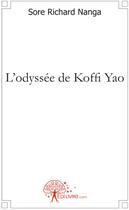 Couverture du livre « L'odyssée de Koffi Yao » de Richard Sore Nanga aux éditions Edilivre