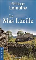 Couverture du livre « Le Mas Lucille » de Philippe Lemaire aux éditions De Boree