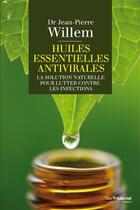 Couverture du livre « Huiles essentielles anti virales ; la solution naturelle pour lutter contre les infections » de Jean-Pierre Willem aux éditions Guy Trédaniel