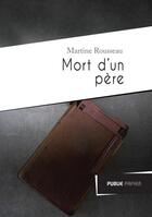 Couverture du livre « Mort d'un père » de Martine Rousseau aux éditions Publie.net