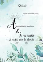 Couverture du livre « Aujourd'hui, je vais bien... et je me souris : je médite pour la planète » de Brigitte Rousselot-Asling aux éditions Persee