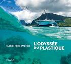 Couverture du livre « Race for water ; l'odyssée du plastique » de Eric Loizeau et Peter Charaf et Marco Simeoni aux éditions Favre