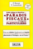 Couverture du livre « Guide critique et sélectif des paradis fiscaux à l'usage des particuliers » de Patrick Rassat et Thierry Lamorlette aux éditions Maxima