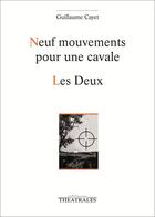 Couverture du livre « Neuf mouvements pour une cavale ; les deux » de Guillaume Cayet aux éditions Theatrales