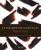 Couverture du livre « La maison du chocolat » de Robert Linxe aux éditions Chene