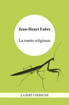 Couverture du livre « La mante religieuse » de Jean-Henri Fabre aux éditions La Part Commune