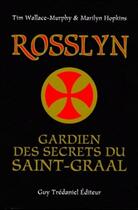 Couverture du livre « Rosslyn - gardien des secrets du saint-graal » de Hopkins aux éditions Guy Trédaniel